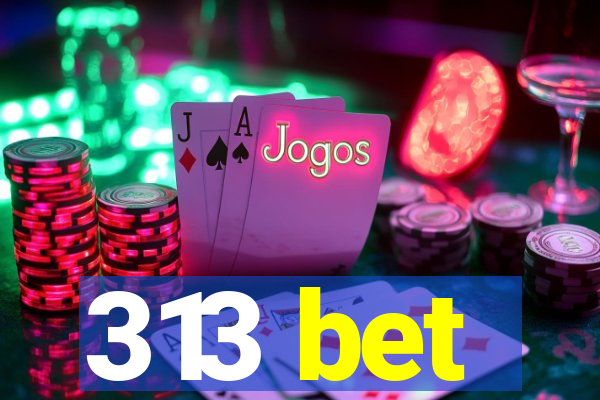 313 bet